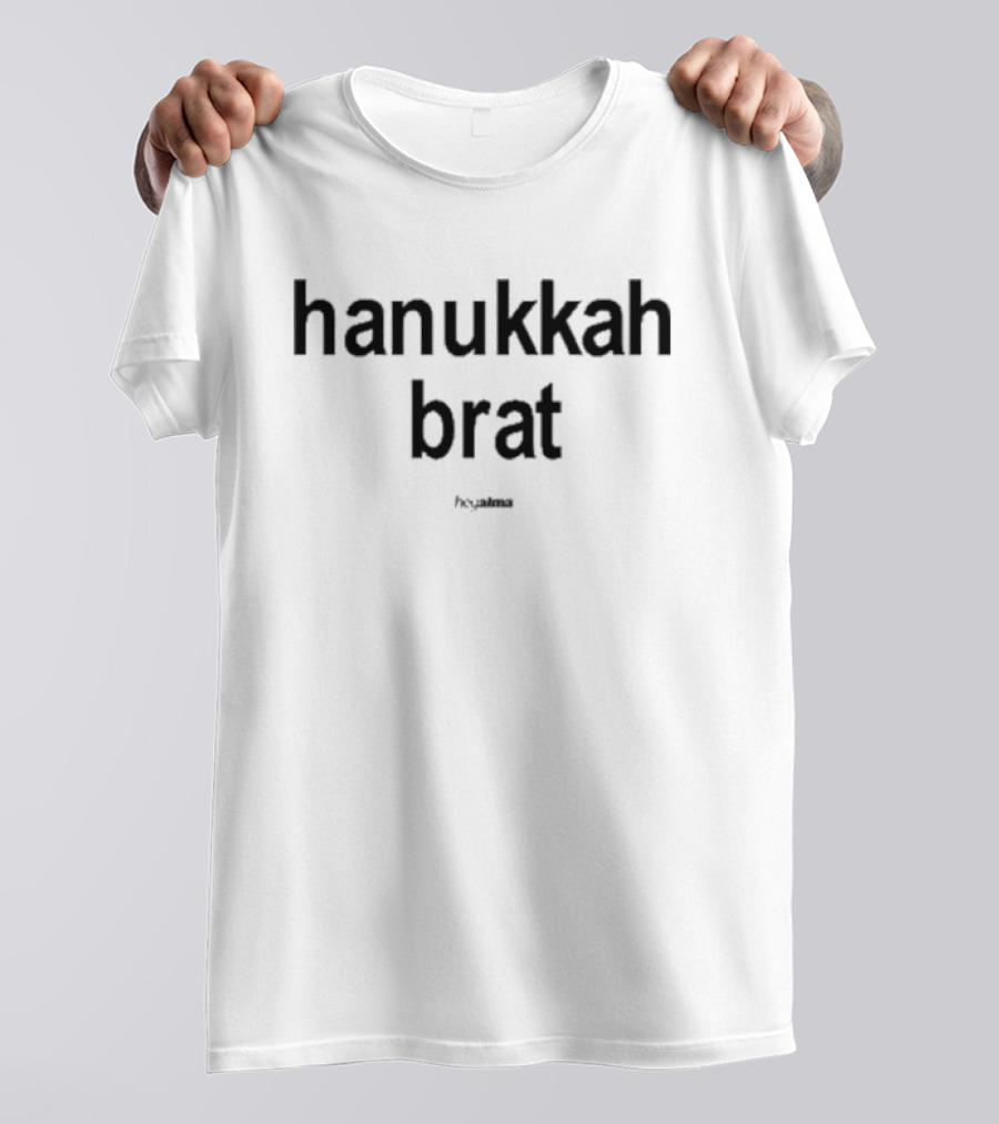 Hey Alma Hanukkah Brat T-Shirt