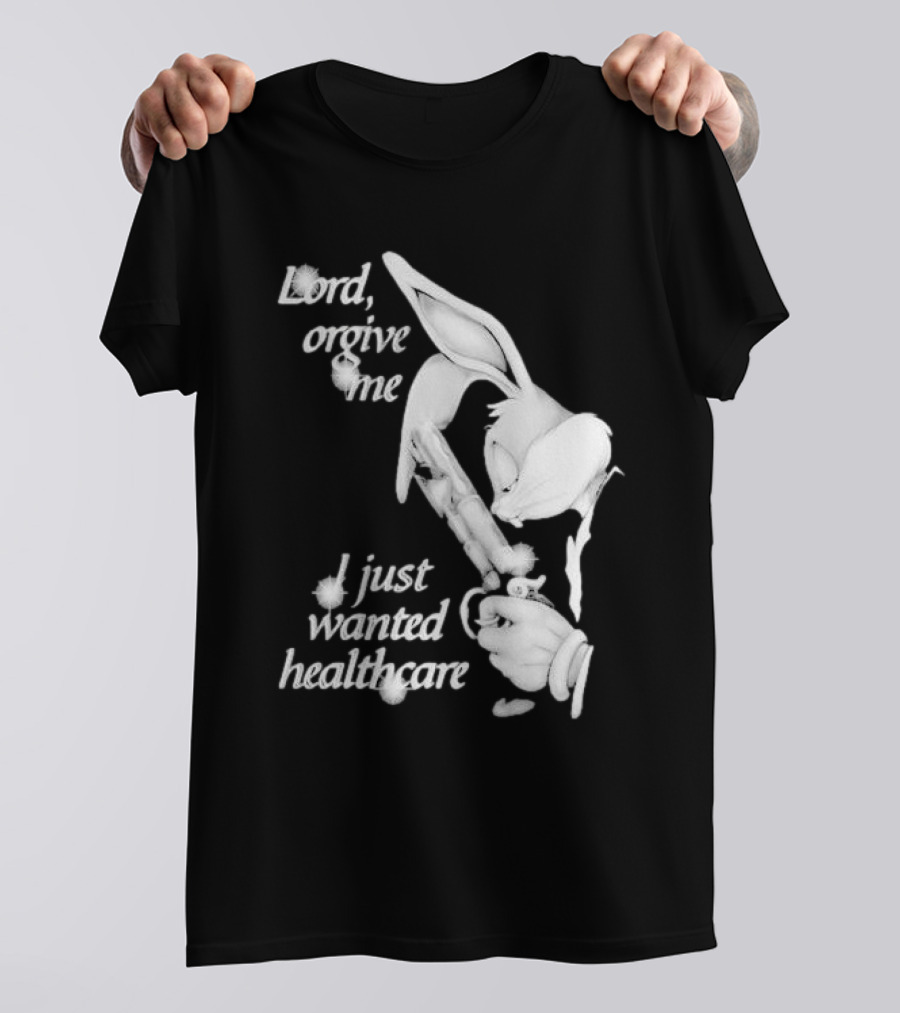Lord Forgive Me I Just Wanted Healthcare Bugs Bunny Gun T-Shirt