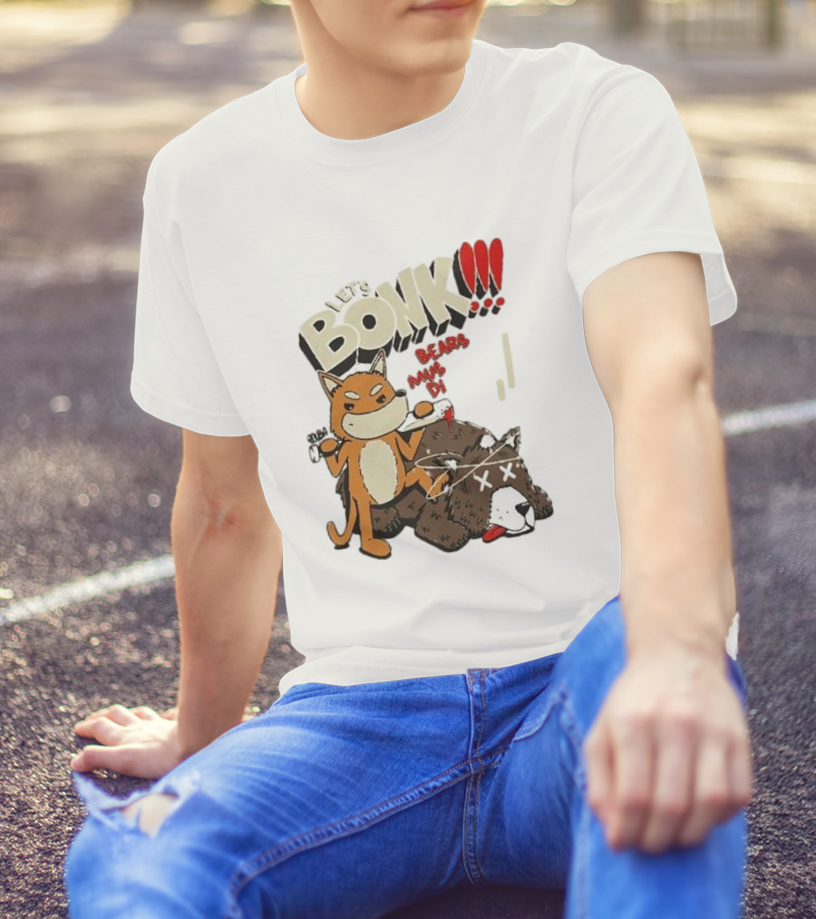 LET’S BONK ALL BEARS MUST DIE T-Shirt