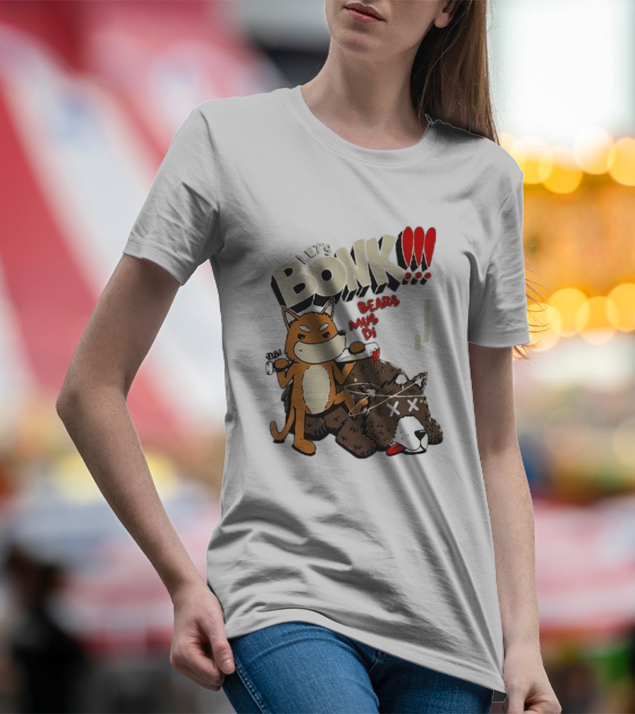 LET’S BONK ALL BEARS MUST DIE T-Shirt