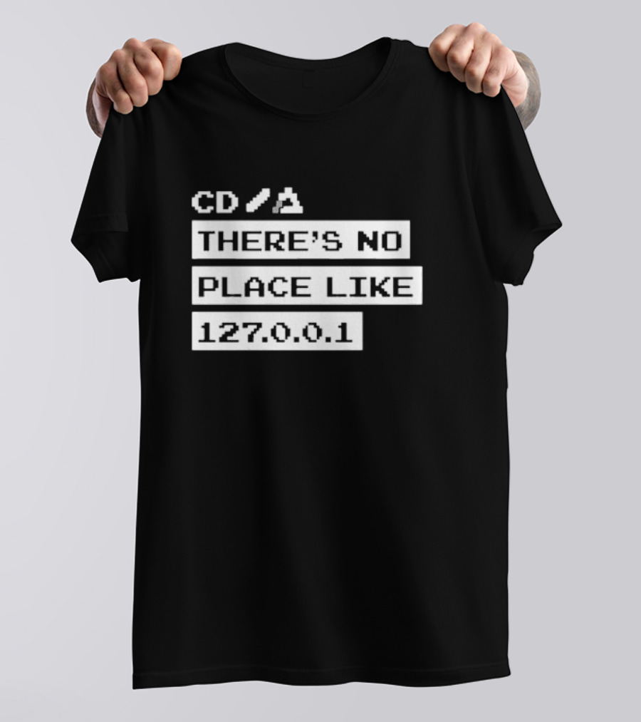 CMD Line Humor CD Slash There’s No Place Like 127.0.0.1 T-Shirt