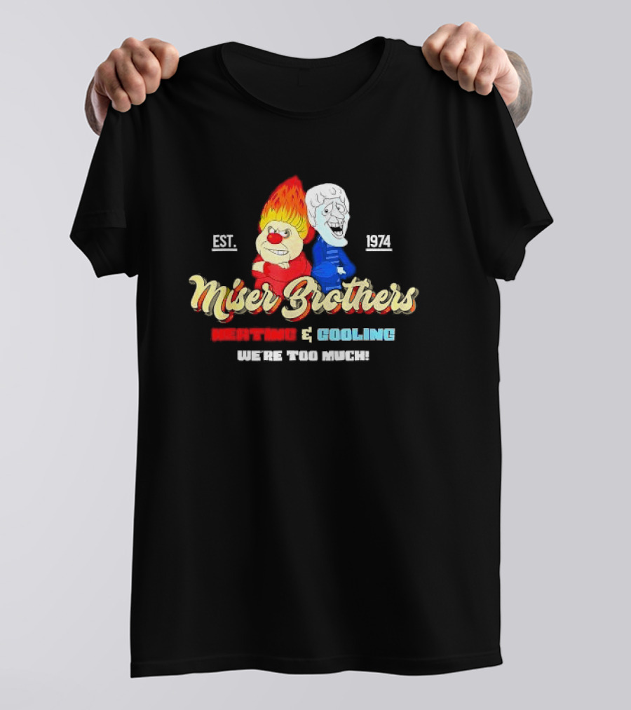 Miser Brothers Heating And Cooling We're Too Much Est. 1974 T-Shirt