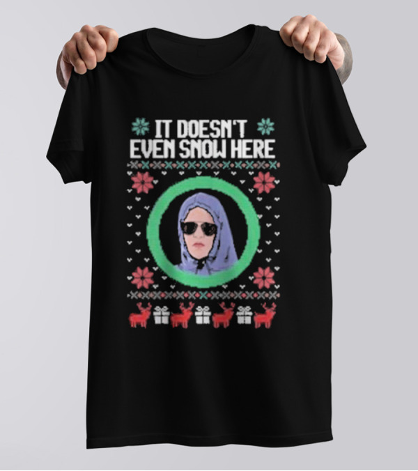 It Doesn’t Even Snow Here Mean Girls Ugly Christmas Sweater T-Shirt