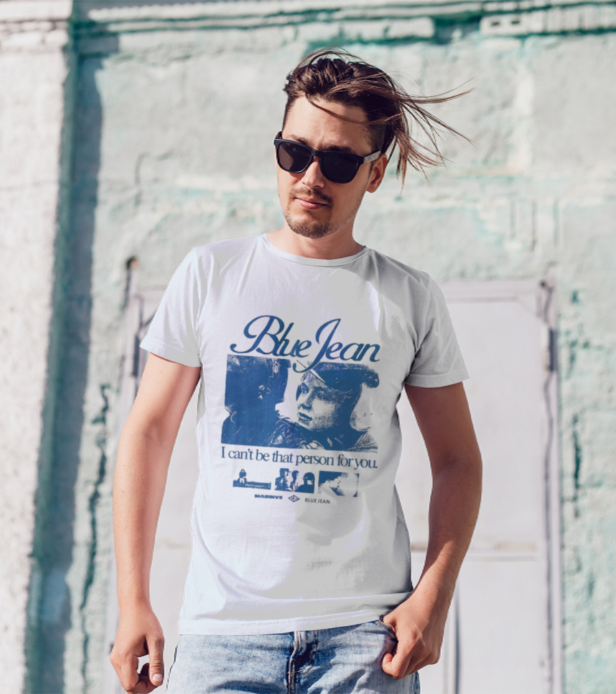 Blue Jean I Can’t Be That Person For You Massive Blue Jean T-Shirt