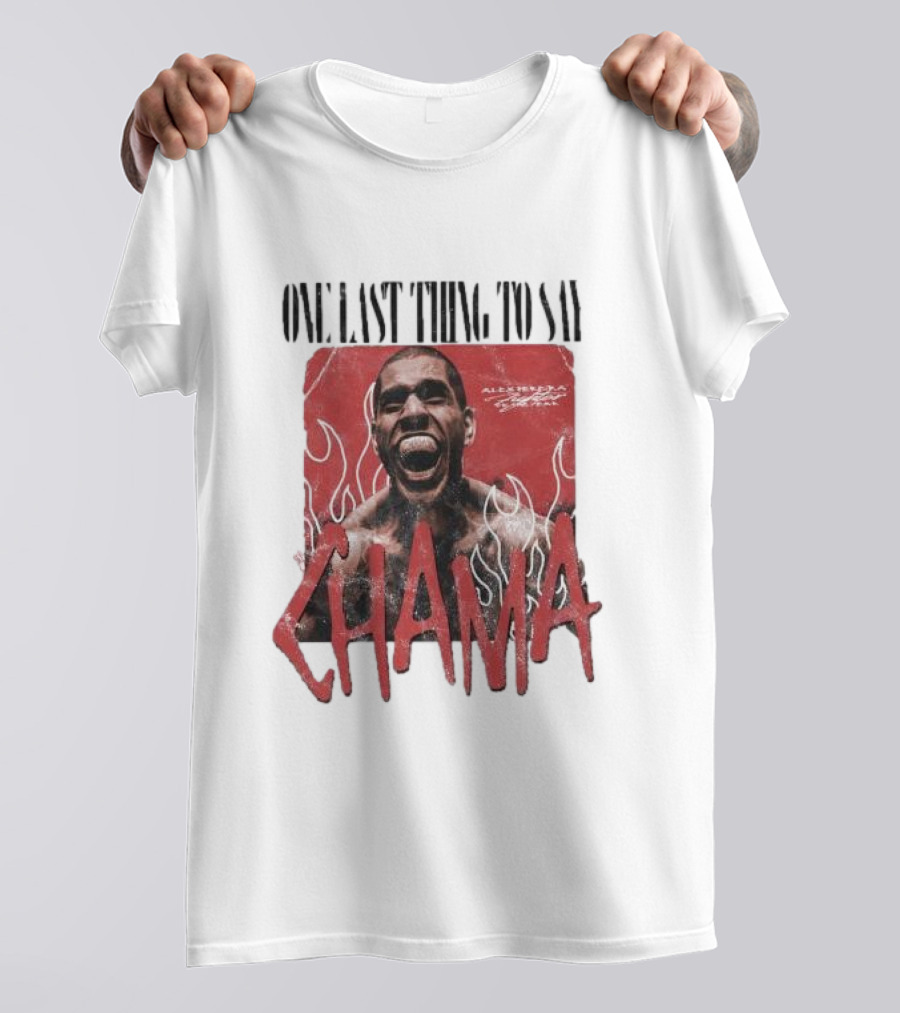 ONE LAST THING TO SAY CHAMA ADESANYA FIGHTER FLAMES T-Shirt