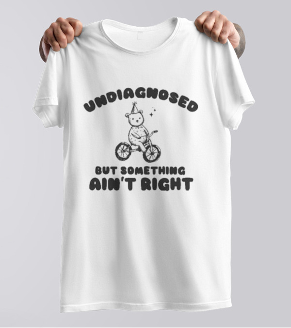 Undiagnosed But Something Ain't Right Bear On Bicycle With Party Hat T-Shirt