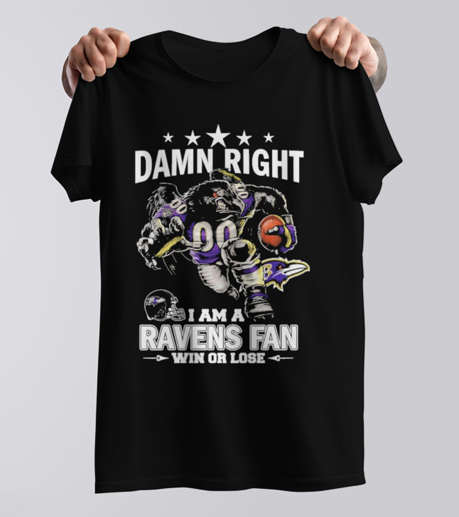 Damn Right I Am A Baltimore Ravens Fan Win Or Lose Football Player Art Ravens T-Shirt