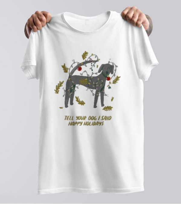 Weratedogs Tell Your Dog I Said Happy Holidays Christmas Lights Dog T-Shirt