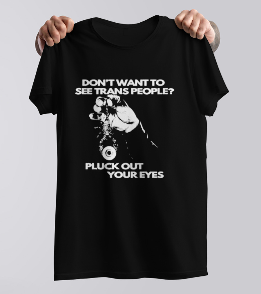 Silas Denver Don’t Want To See Trans People Pluck Out Your Eyes Hand With Eyeball T-Shirt