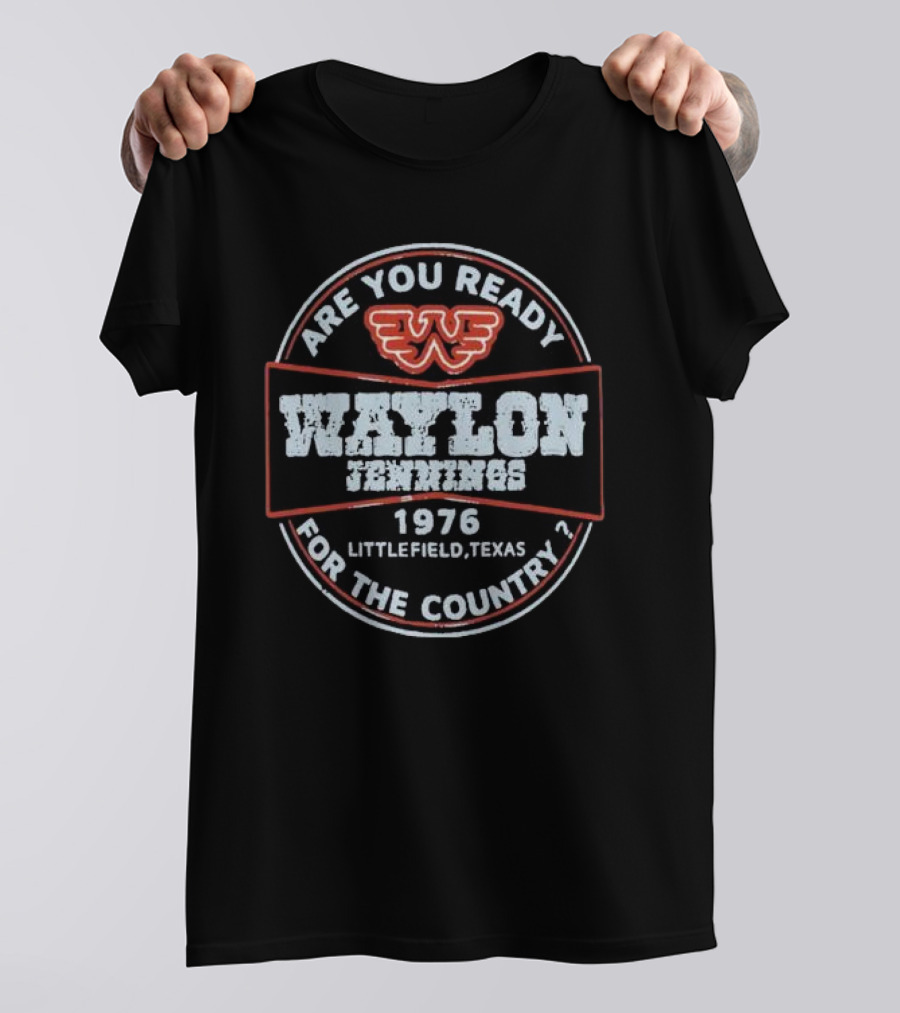 Waylon Jennings Are You Ready For The Country 1976 Littlefield Texas T-Shirt