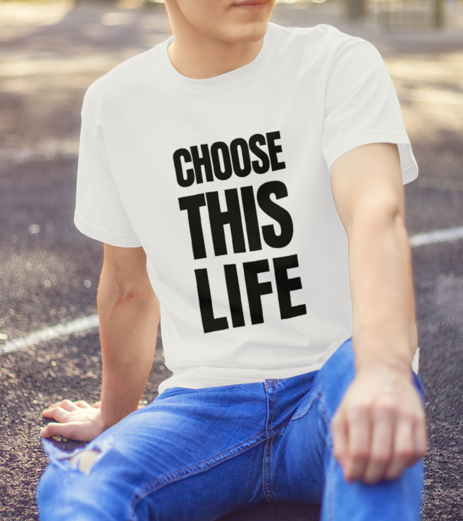 Choose This Life Empowering T-Shirt