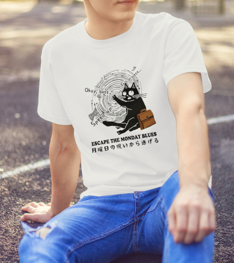 Okay Boss Speed Up This Project Escape The Monday Blues Cat With Japanese Text And Spiral T-Shirt