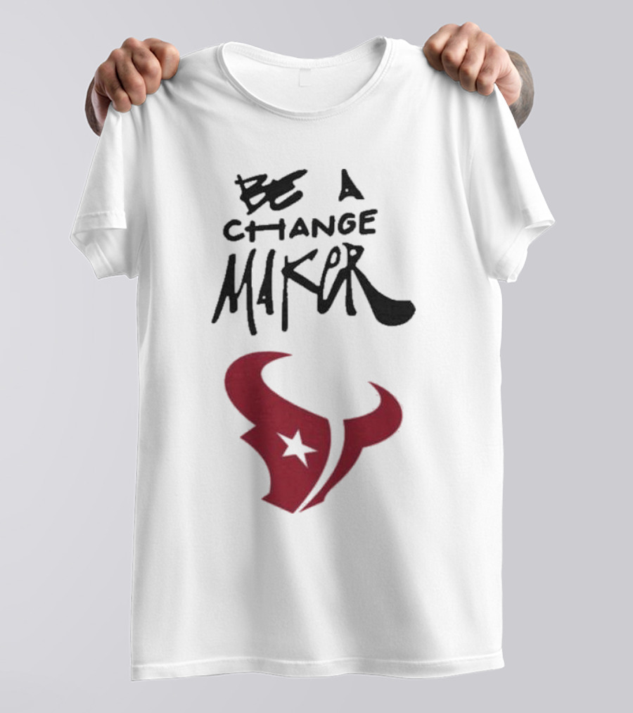 Texans Be A Change Maker Inspire Change NFL T-Shirt