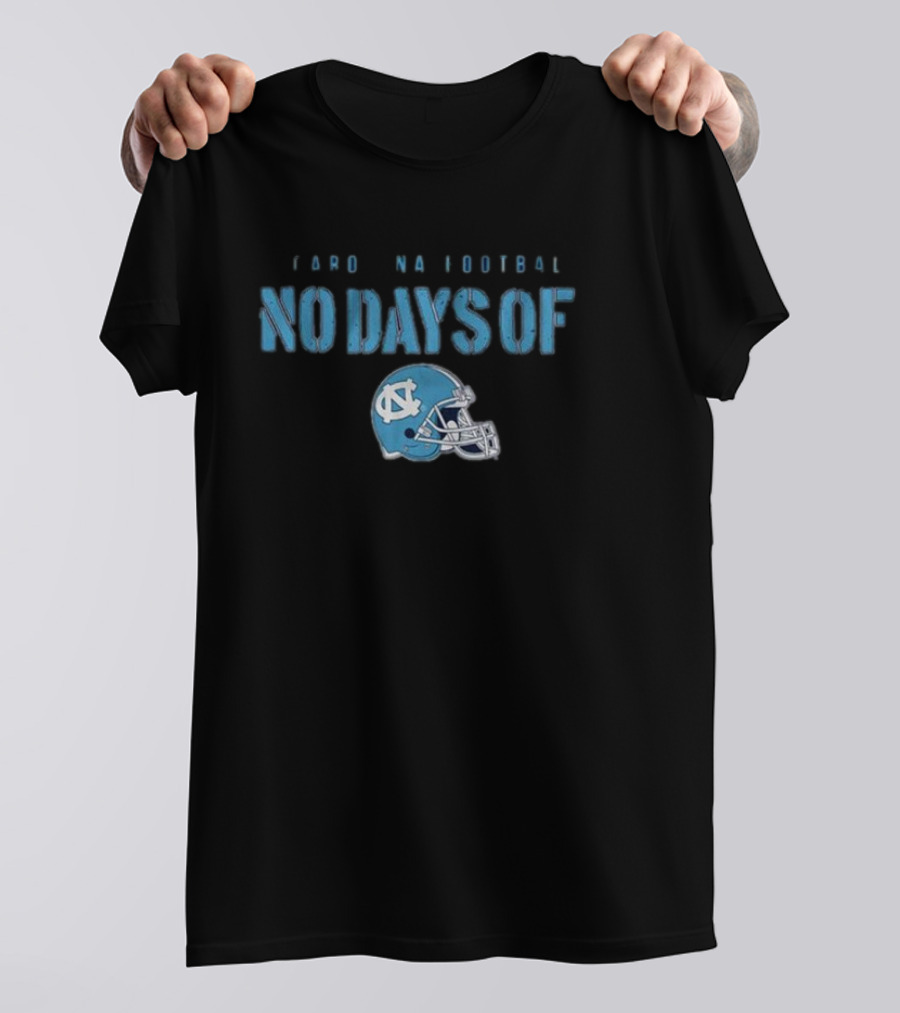 North Carolina Tar Heels Football No Days Off T-Shirt