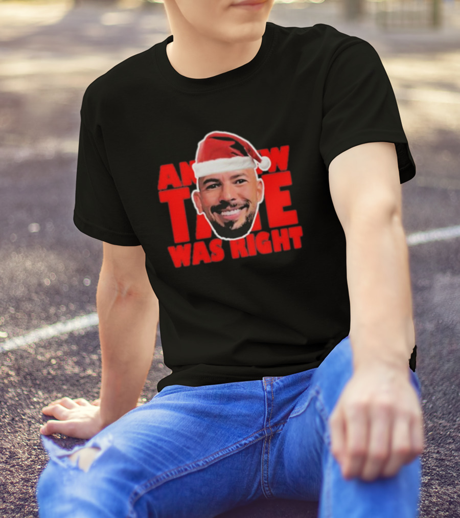 Andrew Tate Was Right Christmas Santa Hat T-Shirt