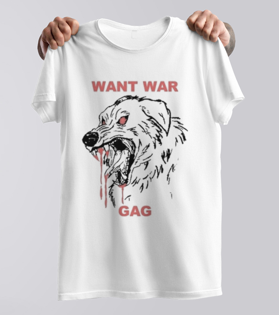 Want War Gag Dog Dripping Blood Graphic Mouth Open T-Shirt