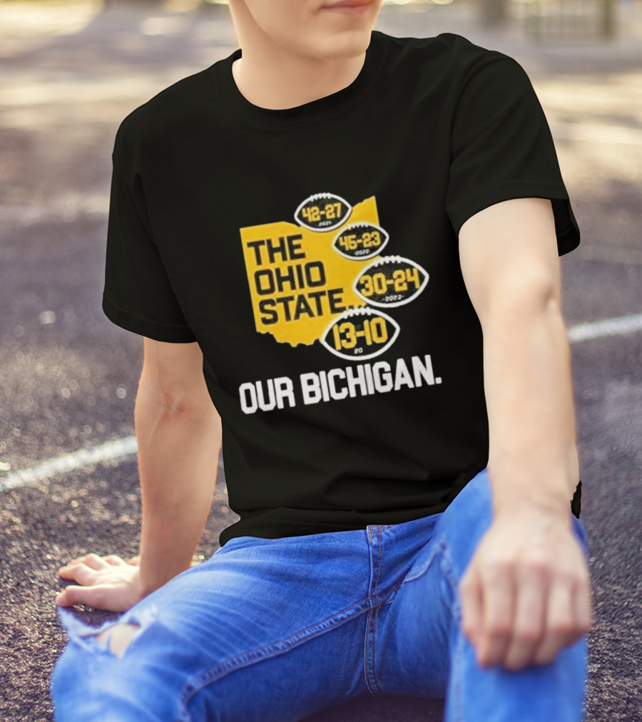 The Ohio State Our Bichigan 42-27 45-23 30-24 13-10 T-Shirt