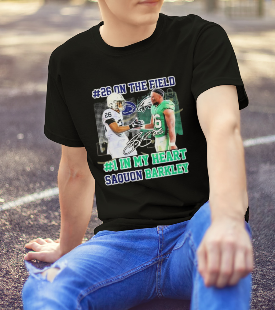 26 On The Field #1 In My Heart Saquon Barkley Penn State Nittany Lions X Philadelphia Eagles T-Shirt