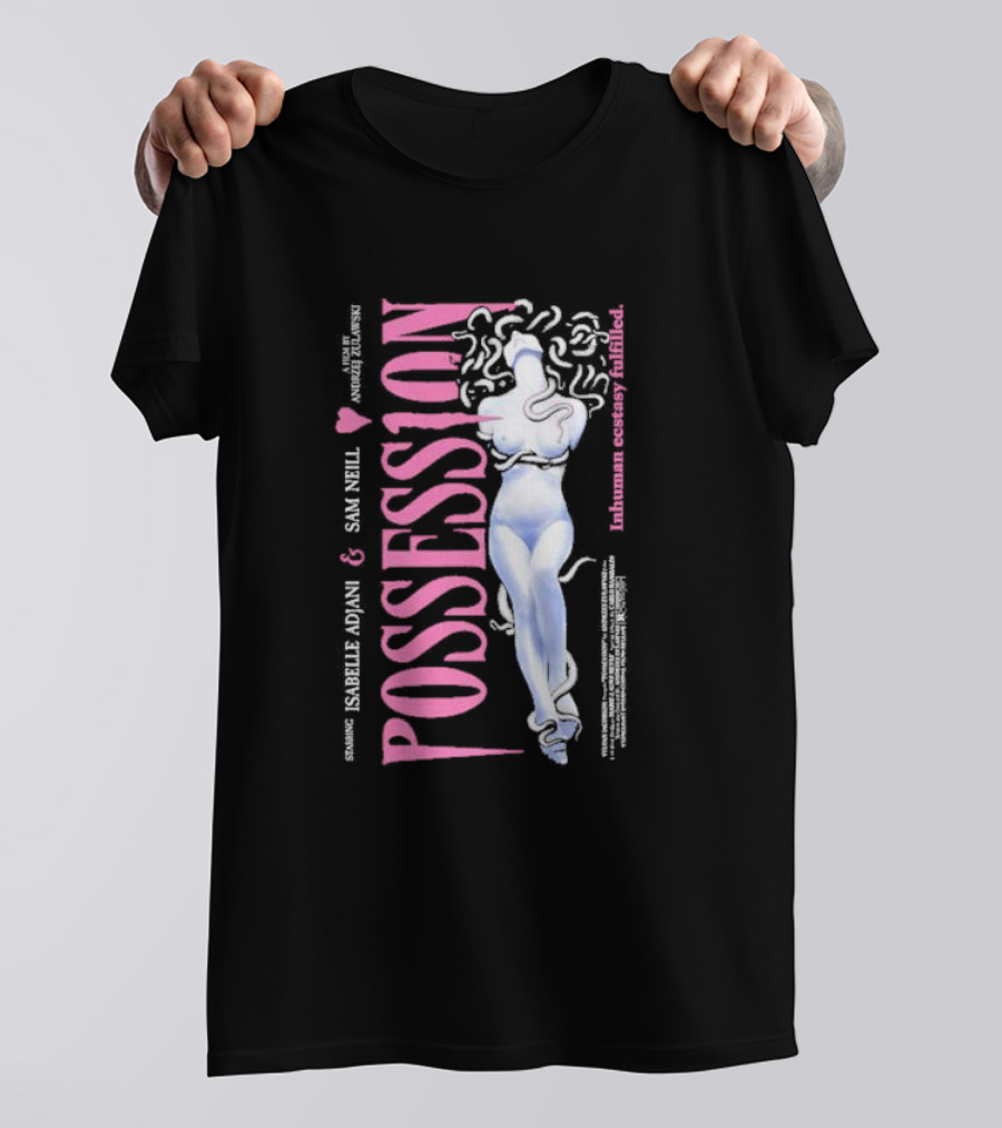Possession Starring Isabelle Adjani And Sam Neill Inhuman Ecstasy Fulfilled T-Shirt