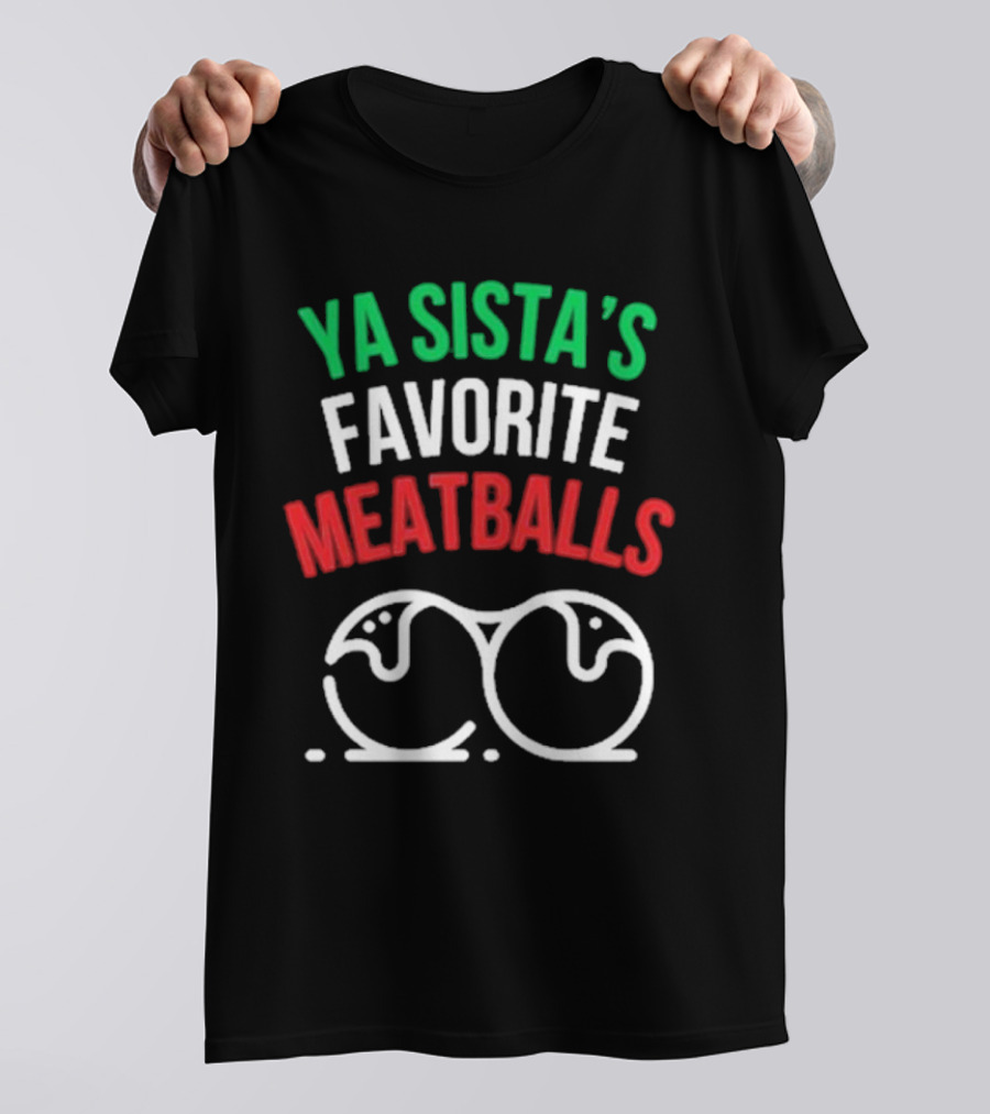 YA SISTA'S FAVORITE MEATBALLS T-Shirt