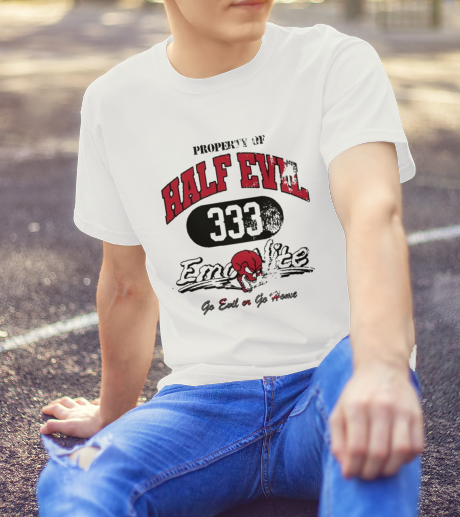 Property Of Half Evil 333 Emo Nite Go Evil Or Go Home T-Shirt