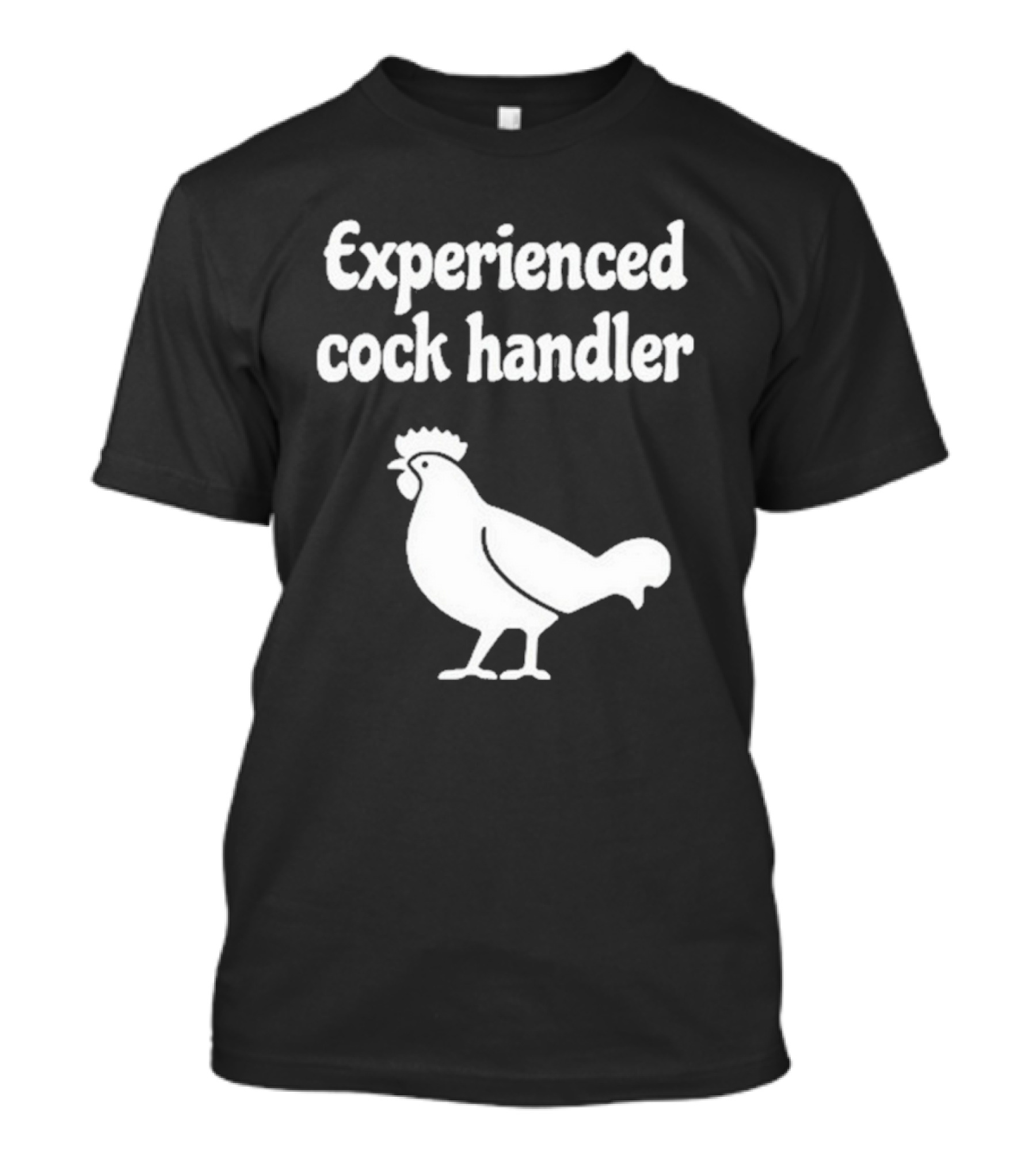 Experienced Cock Handler Rooster T-Shirt
