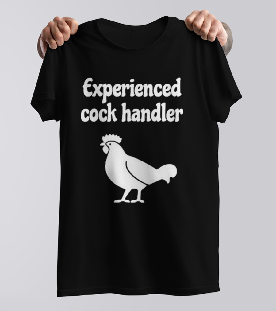 Experienced Cock Handler Rooster T-Shirt