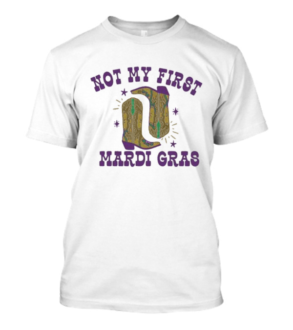 Not My First Mardi Gras Fleurty Girl Cowboy Boots Stars T-Shirt