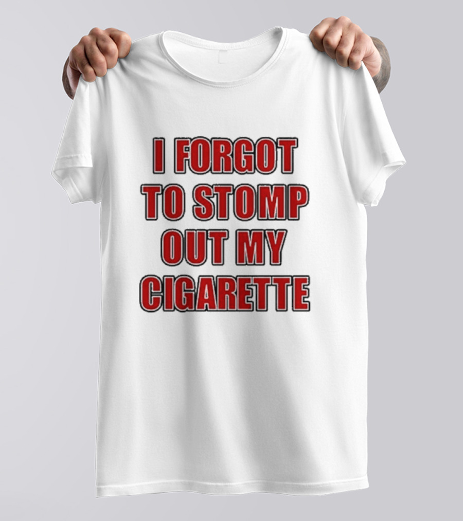 Grimykids I Forgot To Stomp Out My Cigarette Text T-Shirt