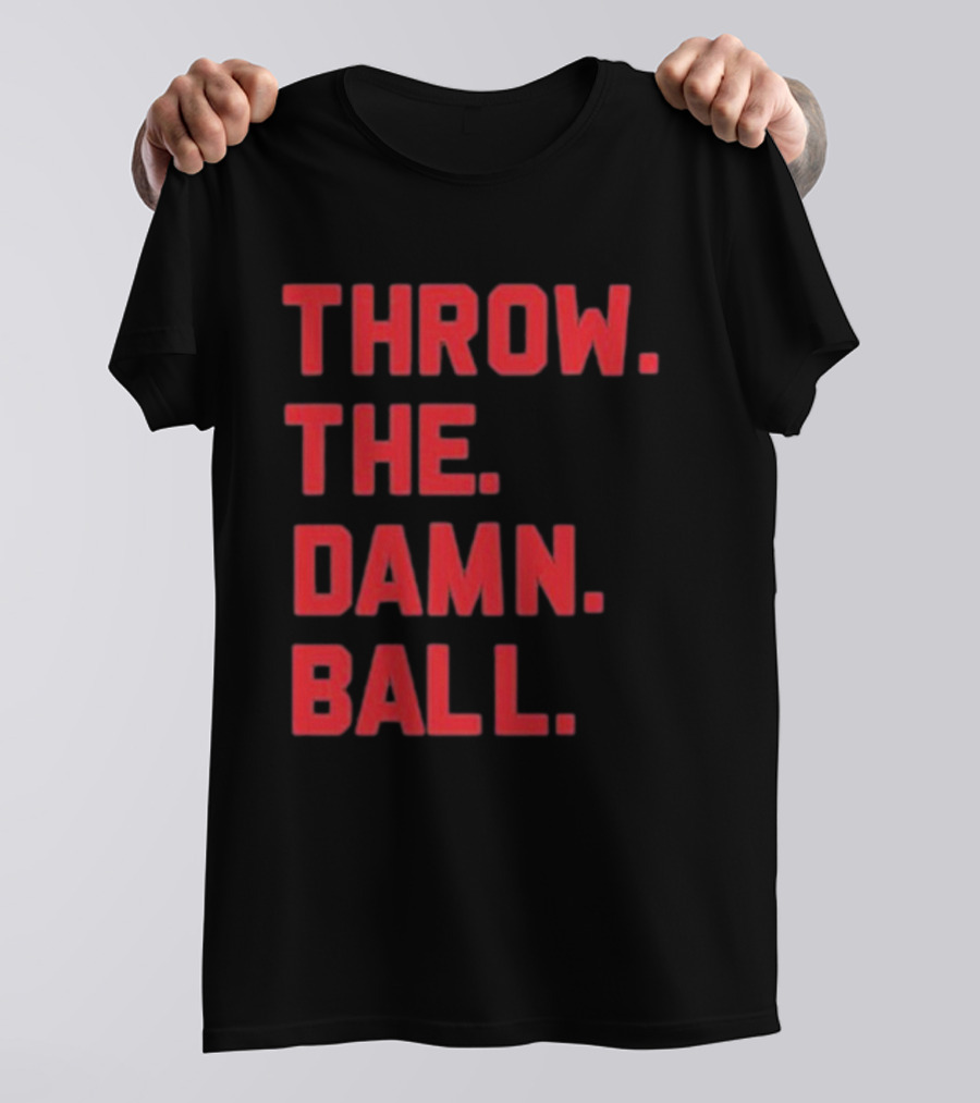 THROW THE DAMN BALL TDB Football Fan T-Shirt