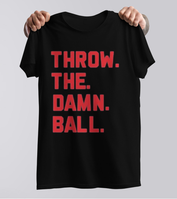 THROW THE DAMN BALL TDB Football Fan T-Shirt