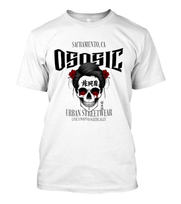 Sacramento CA Ososic Urban Streetwear Live Unapologetically Skull T-Shirt