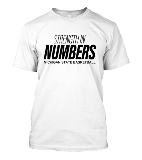 Strength In Numbers Michigan State Basketball Team Unity T-Shirt