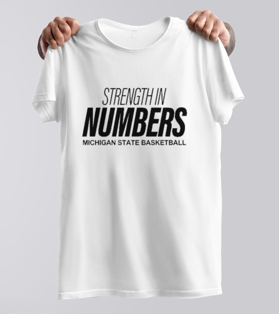 Strength In Numbers Michigan State Basketball Team Unity T-Shirt