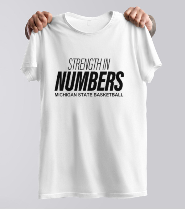 Strength In Numbers Michigan State Basketball Team Unity T-Shirt