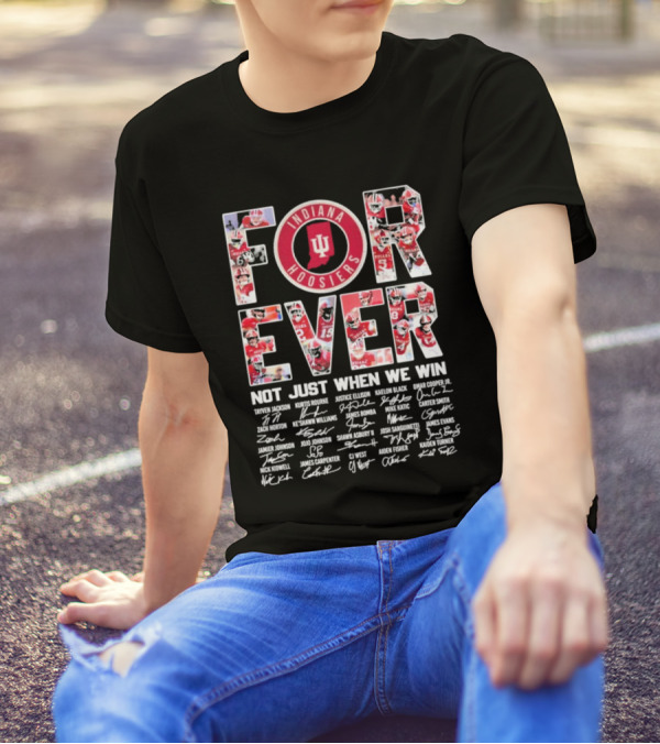 Indiana Hoosiers Football Forever Not Just When We Win Signatures T-Shirt