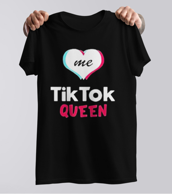 Tiktok Queen Love Me 2025 T-Shirt