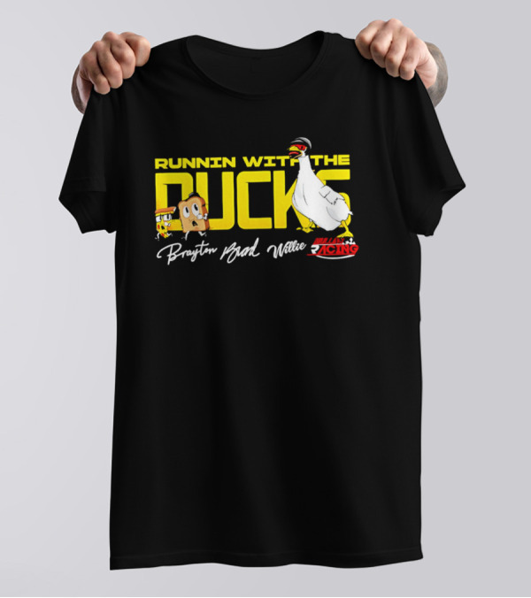 Runnin With The Ducks Brayton Brad Willie Racing Goose Bread T-Shirt