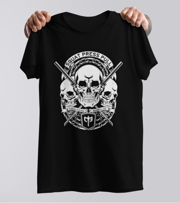 Squat Press Pull Barbell Skull Chain Conquer Fitness T-Shirt