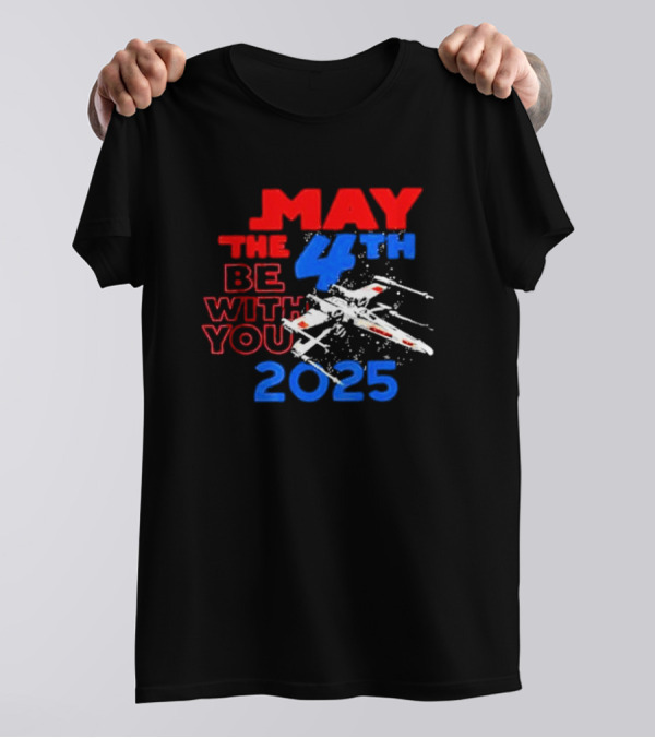 Star Wars Day 2025 May The 4th Be With You X-Wing Fighter T-Shirt