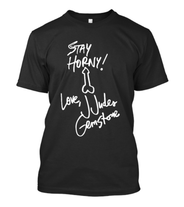 Stay Horny Love J Judes Gemstone White Marker Graphic T-Shirt