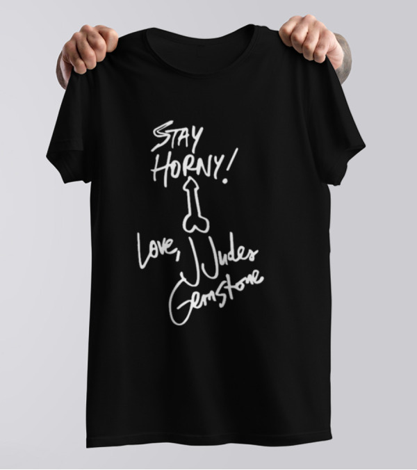 Stay Horny Love J Judes Gemstone White Marker Graphic T-Shirt