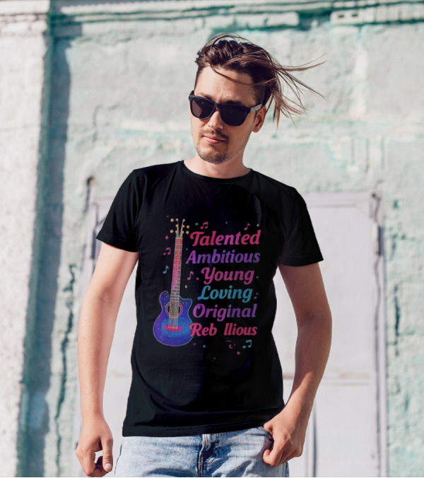 Talented Ambitious Young Loving Original Rebellious Guitar Music Theme T-Shirt