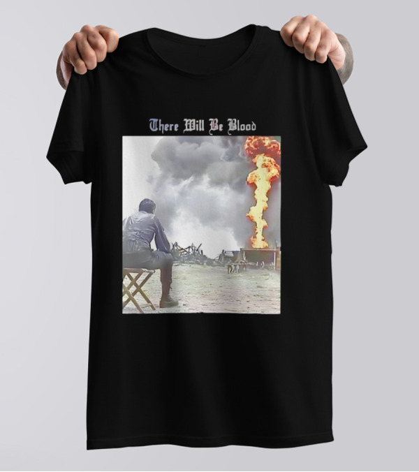 There Will Be Blood Oil Derrick Explosion Scene T-Shirt
