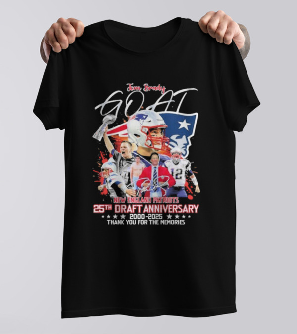 Tom Brady GOAT New England Patriots 25th Draft Anniversary 2000 2025 Thank You For The Memories T-Shirt