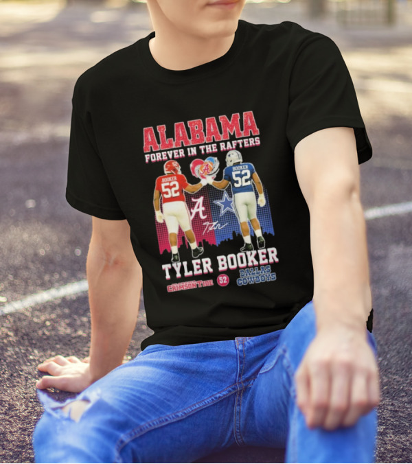 Tyler Booker Alabama Crimson Tide 52 X Dallas Cowboys Forever In The Rafters T-Shirt