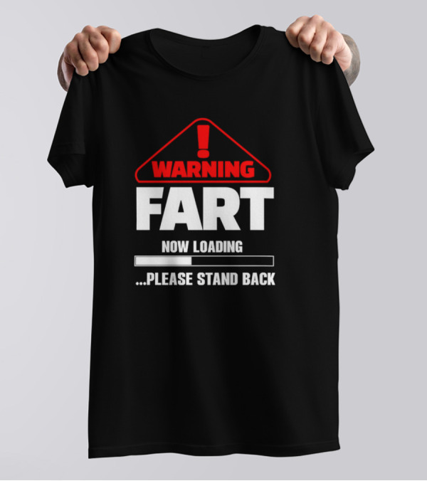 Warning Fart Now Loading Please Stand Back With Exclamation Triangle T-Shirt