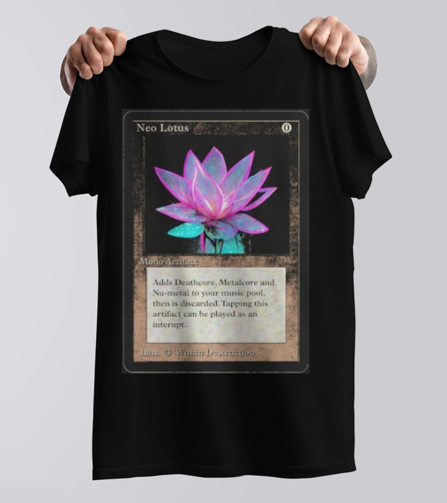 Neo Lotus Mono Artifact Adds Deathcore Metalcore Nu-Metal Within Destruction T-Shirt
