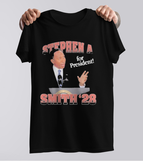 Stephen A Smith For President '28 T-Shirt