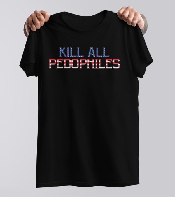 Struggle Jennings Independence Day Kap Kill All Pedophiles T-Shirt